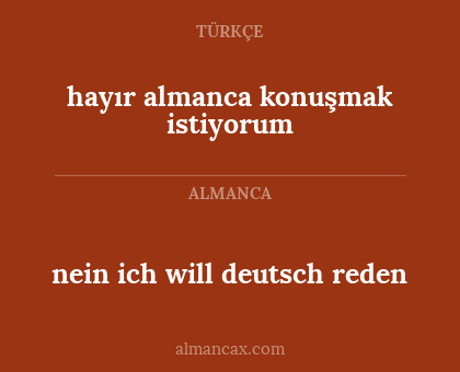 hayır almanca konuşmak istiyorum - nein ich will deutsch reden