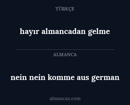 nein nein komme aus german - hayır almancadan gelme