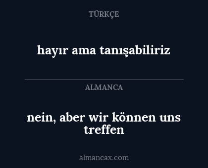 hayır ama tanışabiliriz - nein, aber wir können uns treffen