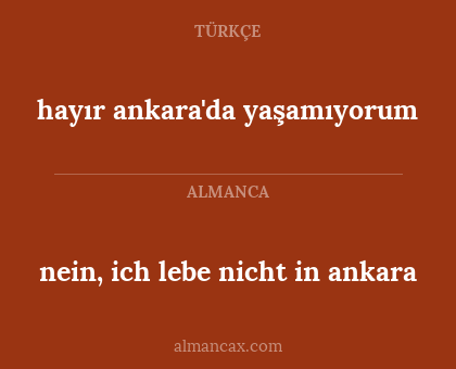 nein, ich lebe nicht in ankara - hayır ankara'da yaşamıyorum