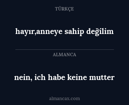 hayır,anneye sahip değilim - nein, ich habe keine mutter