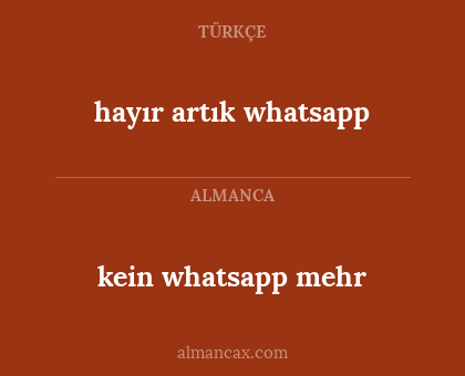 kein whatsapp mehr - hayır artık whatsapp