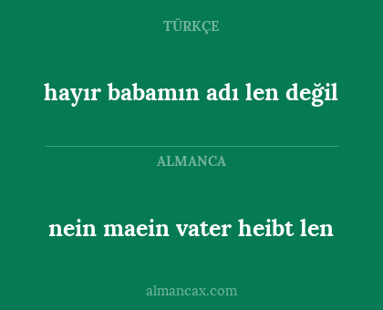 hayır babamın adı len değil - nein maein vater heibt len