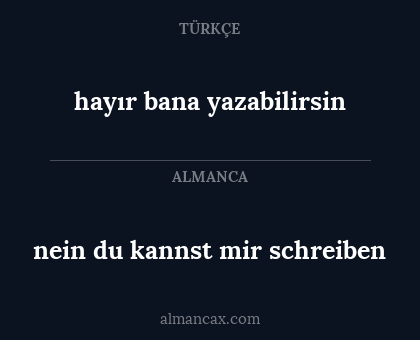 nein du kannst mir schreiben - hayır bana yazabilirsin