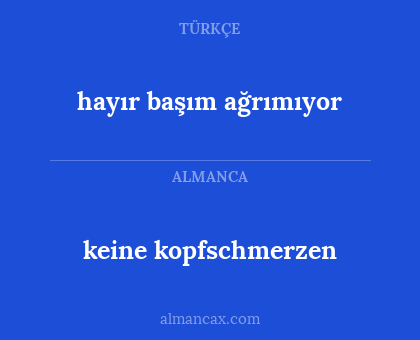 hayır başım ağrımıyor - keine kopfschmerzen
