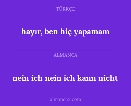 hayır, ben hiç yapamam - nein ich nein ich kann nicht