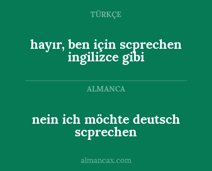 nein ich möchte deutsch scprechen - hayır, ben için scprechen ingilizce gibi