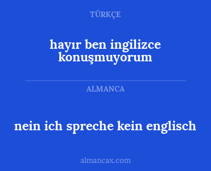 hayır ben ingilizce konuşmuyorum - nein ich spreche kein englisch