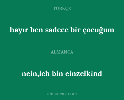 hayır ben sadece bir çocuğum - nein,ich bin einzelkind