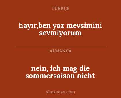 nein, ich mag die sommersaison nicht - hayır,ben yaz mevsimini sevmiyorum