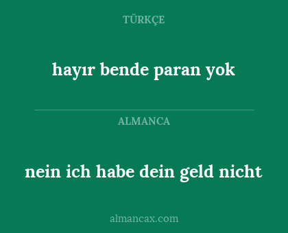 nein ich habe dein geld nicht - hayır bende paran yok