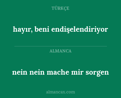 hayır, beni endişelendiriyor - nein nein mache mir sorgen
