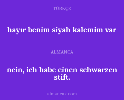 hayır benim siyah kalemim var - nein, ich habe einen schwarzen stift.