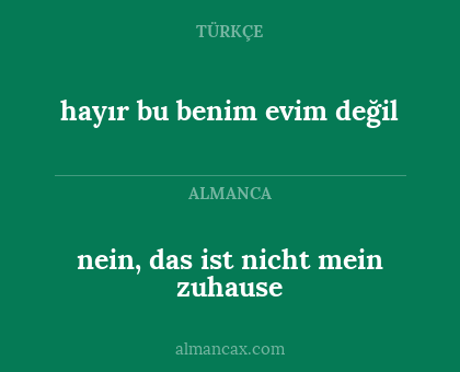 nein, das ist nicht mein zuhause - hayır bu benim evim değil