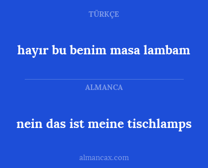 nein das ist meine tischlamps - hayır bu benim masa lambam