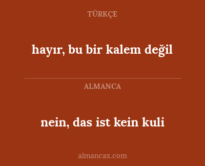 nein, das ist kein kuli - hayır, bu bir kalem değil
