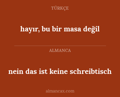 nein das ist keine schreibtisch - hayır, bu bir masa değil
