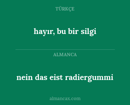 nein das eist radiergummi - hayır, bu bir silgi