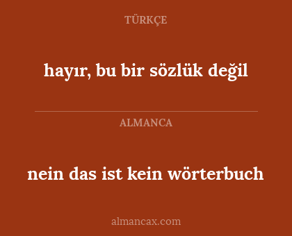hayır, bu bir sözlük değil - nein das ist kein wörterbuch