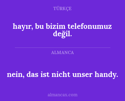 nein, das ist nicht unser handy. - hayır, bu bizim telefonumuz değil.