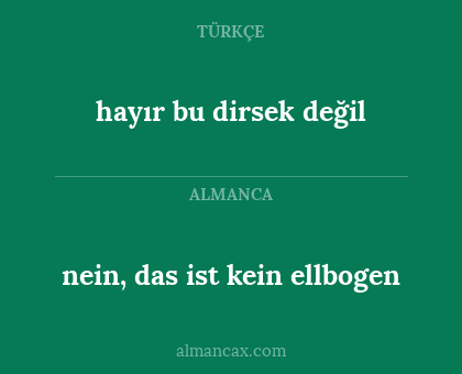 nein, das ist kein ellbogen - hayır bu dirsek değil