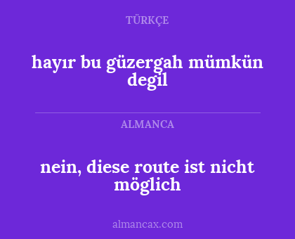 hayır bu güzergah mümkün degil - nein, diese route ist nicht möglich