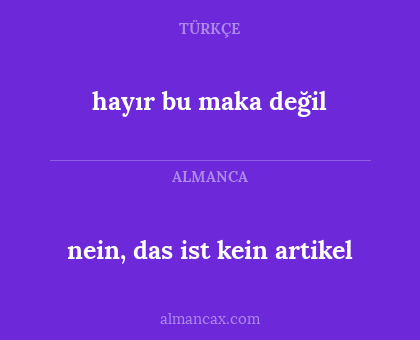 nein, das ist kein artikel - hayır bu maka değil