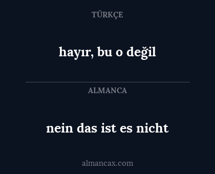 nein das ist es nicht - hayır, bu o değil