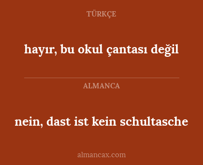 hayır, bu okul çantası değil - nein, dast ist kein 
schultasche