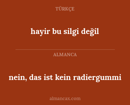 nein, das ist kein radiergummi - hayir bu silgi değil