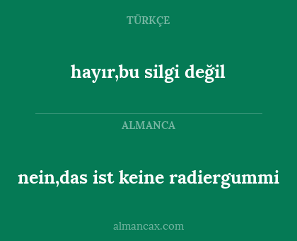 hayır,bu silgi değil - nein,das ist keine radiergummi