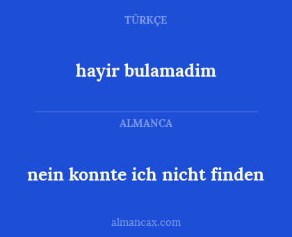 hayir bulamadim - nein konnte ich nicht finden