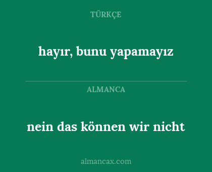 hayır, bunu yapamayız - nein das können wir nicht