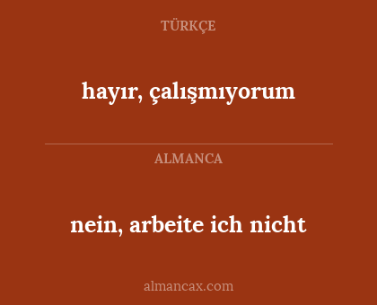 hayır, çalışmıyorum - nein, arbeite ich nicht