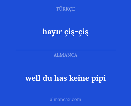 hayır çiş-çiş - well du has keine pipi
