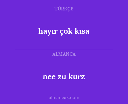 hayır çok kısa - nee zu kurz