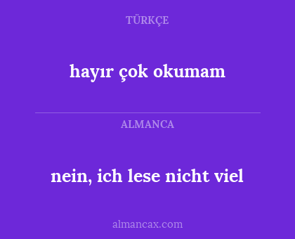 nein, ich lese nicht viel - hayır çok okumam