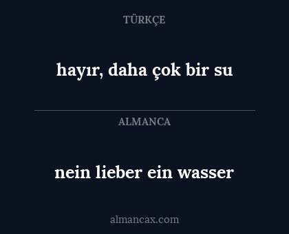 hayır, daha çok bir su - nein lieber ein wasser