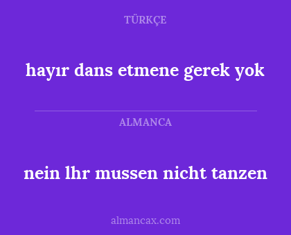 nein lhr mussen nicht tanzen - hayır dans etmene gerek yok