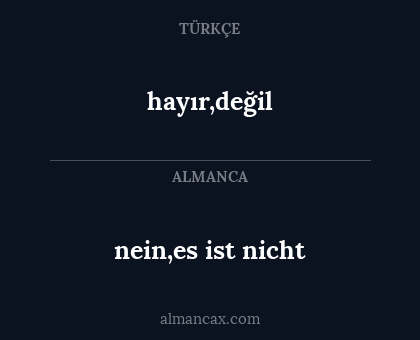 hayır,değil - nein,es ist nicht