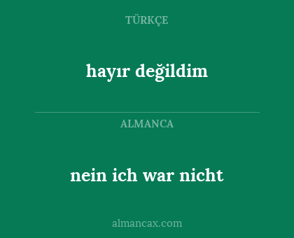 hayır değildim - nein ich war nicht