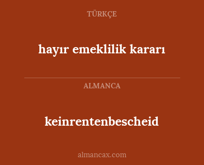 hayır emeklilik kararı - keinrentenbescheid