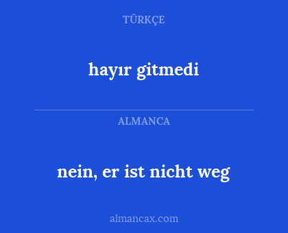 hayır gitmedi - nein, er ist nicht weg
