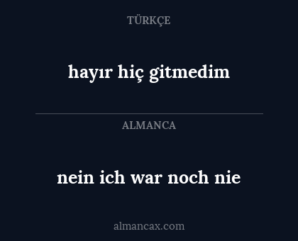 hayır hiç gitmedim - nein ich war noch nie