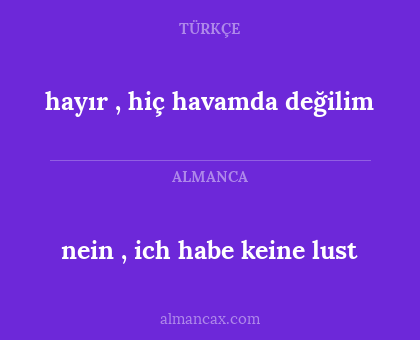 hayır , hiç havamda değilim - nein , ich habe keine lust