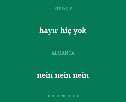 hayır hiç yok - nein nein nein