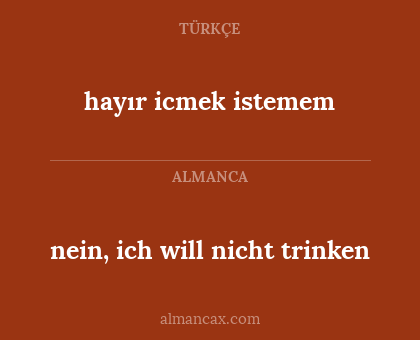nein, ich will nicht trinken - hayır icmek istemem
