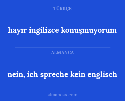 nein, ich spreche kein englisch - hayır ingilizce konuşmuyorum