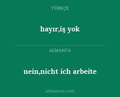 hayır,iş yok - nein,nicht ich arbeite