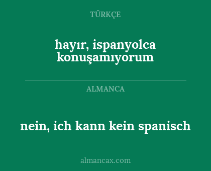 hayır, ispanyolca konuşamıyorum - nein, ich kann kein spanisch